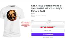 Load image into Gallery viewer, Get A Custom Made T-Shirt With Your Dog&#39;s Picture On It